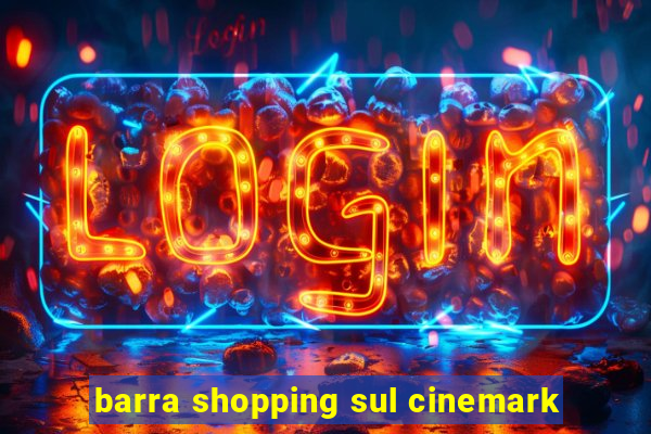 barra shopping sul cinemark